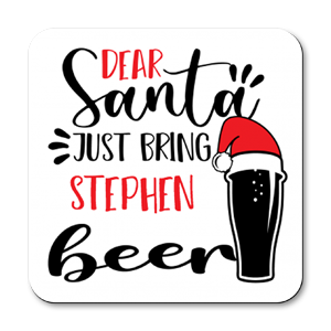 personalised dear santa just bring beer coasters